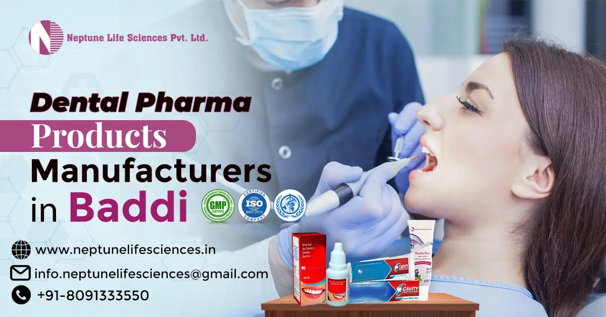 Dental Pharma Products Manufacturers in Baddi | Neptune Life Sciences Pvt. Ltd.