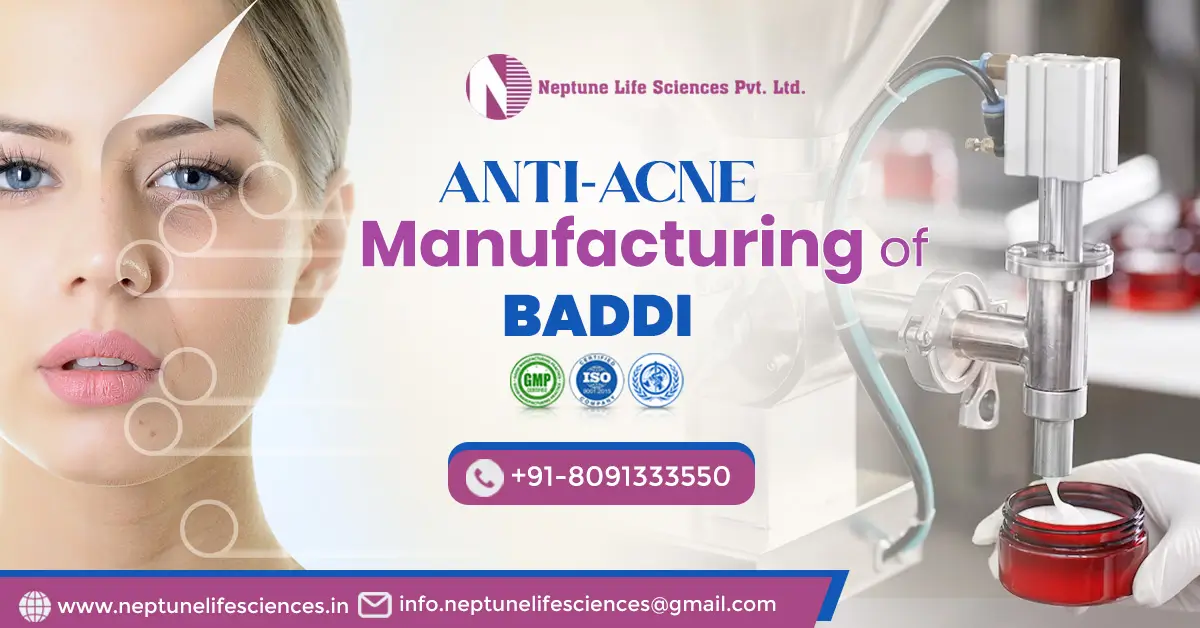 Exploring Anti-Acne Medicine Manufacturing Excellence in Baddi | Neptune Life Sciences Pvt. Ltd.