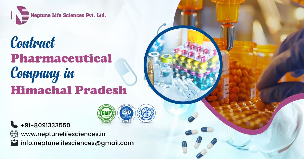 Why Choose a Contract Pharmaceutical Company in Himachal Pradesh for Your Manufacturing Needs? | Neptune Life Sciences Pvt. Ltd.